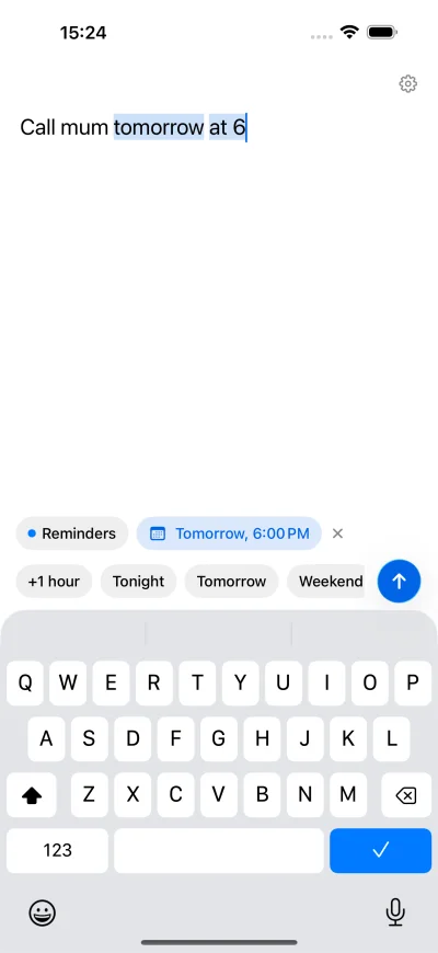 Fast Reminders capture screen with “Call mum tomorrow at 6” typed, the date and time highlighted and shown as chips above the keyboard